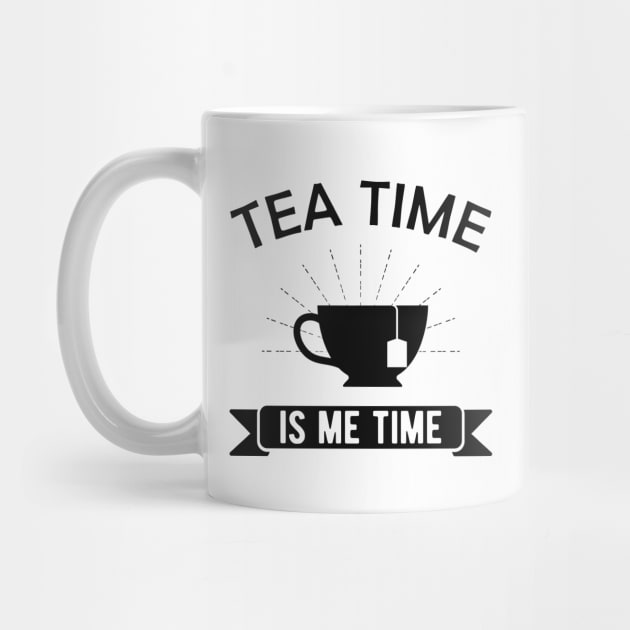 Tea Time is me time by KC Happy Shop